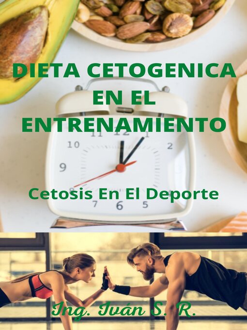 Title details for Dieta Cetogenica En El Entrenamiento by Ing. Iván S.R. - Available